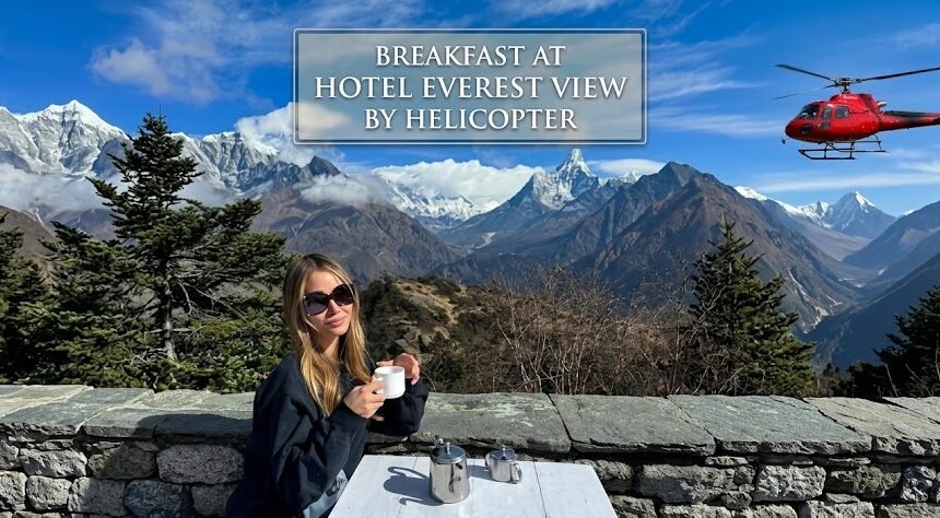 Breakfast at Hotel Everest View by Helicopter: The World’s Most Spectacular Morning Meal
