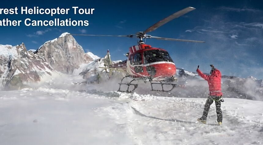 Everest Helicopter Tour Weather Cancellations 2026: Delays, Refunds, and Rebooking Guide
