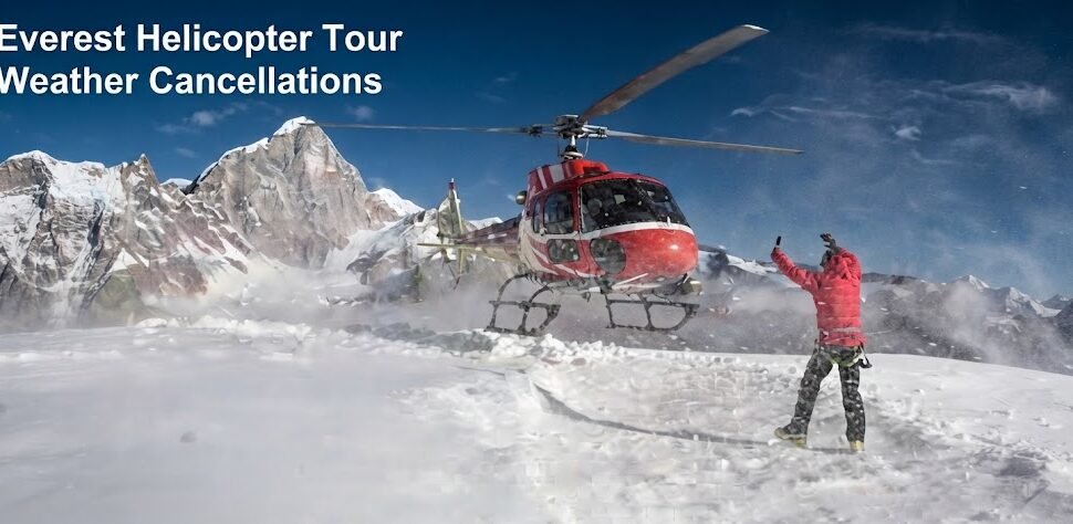Everest Helicopter Tour Weather Cancellations 2026: Delays, Refunds, and Rebooking Guide
