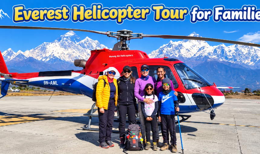 Everest Helicopter Tour for Families: Children, Elderly & Health Conditions Guide