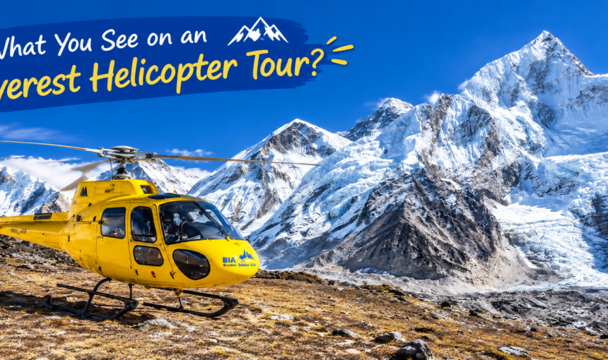 What You See on an Everest Helicopter Tour: Mountains, Glaciers, and Landmarks Explained