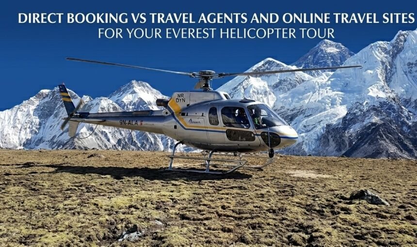 Direct Booking vs Travel Agents and Online Travel Sites for Your Everest Helicopter Tour