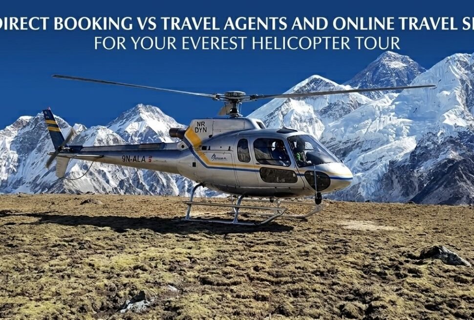 Direct Booking vs Travel Agents and Online Travel Sites for Your Everest Helicopter Tour