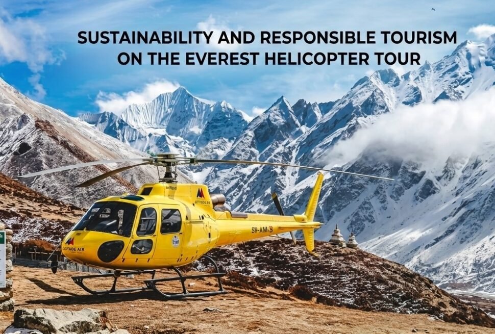 Sustainability and Responsible Tourism on the Everest Helicopter Tour