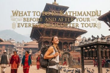 What to Do in Kathmandu Before and After Your Everest Helicopter Tour